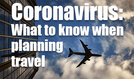 Coronavirus:  What to know before planning travel