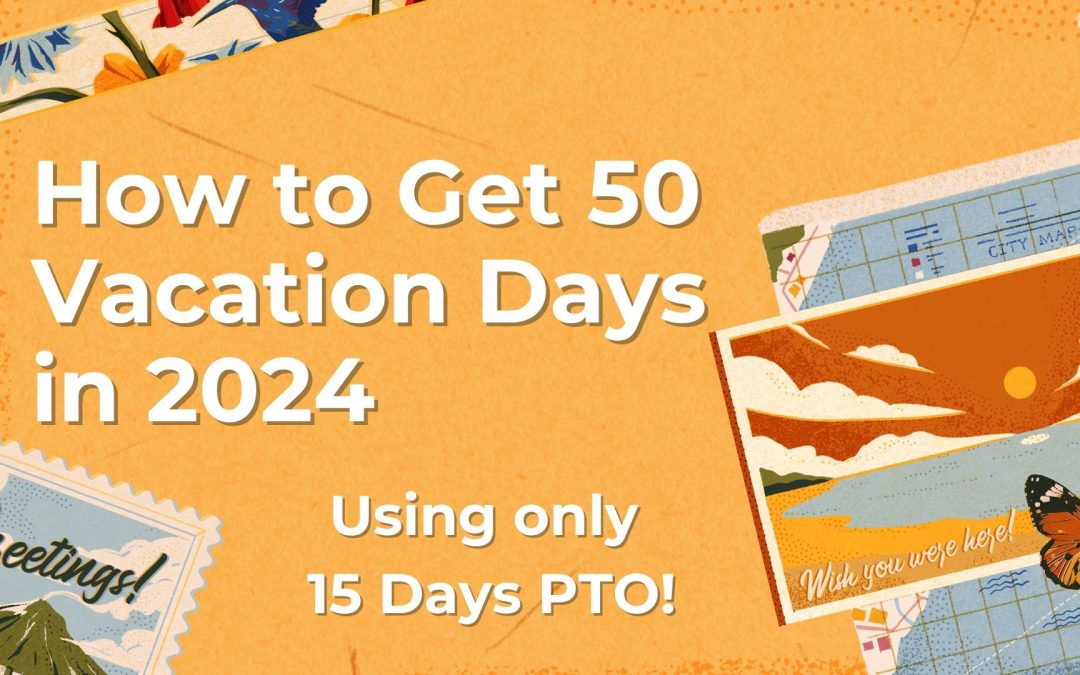 How to Get 50 Vacation Days in 2024